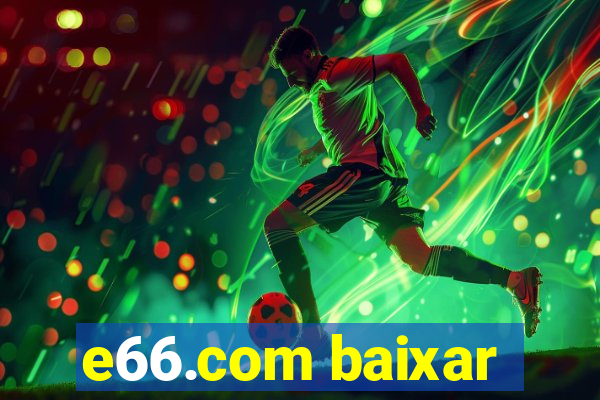 e66.com baixar